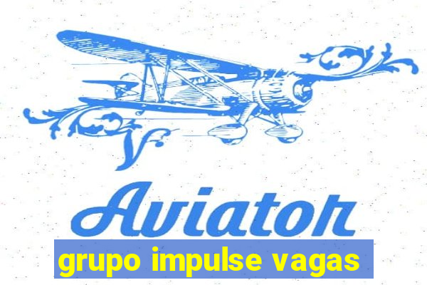 grupo impulse vagas